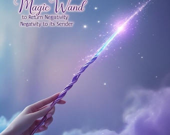 May include: A purple magic wand with a twisted design, emitting a sparkling light trail. The wand is held against a cloudy sky background, with the text "Magic Wand to Return Negativity Negativity to its Sender".