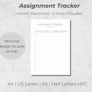 May include: A white assignment tracker printable with a minimalist design. The document includes fields for class, name, assignment, and due date. Text at the top reads "Assignment Tracker" and "Instant Download". The image also includes the text "Minimal design to save on ink!"