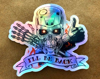 I'll Be Back 3" x 2.75" vinyl sticker- Holographic version