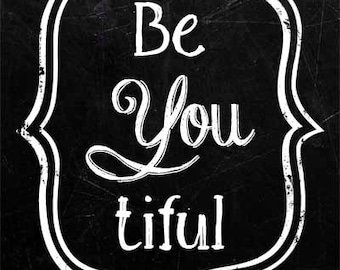 Be YOU tiful Beyoutiful Sign Chalkboard Graphic Design Instant Download Digital JPEG Files in Multiple Sizes