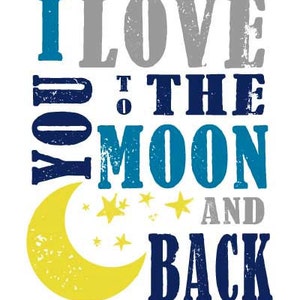May include: A blue, yellow, and gray graphic print with the text "I love you to the moon and back". The graphic includes a yellow crescent moon with stars.