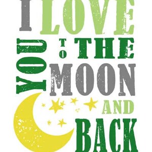 May include: Green, gray, and yellow graphic text that reads "I love you to the moon and back" with a yellow crescent moon and stars.