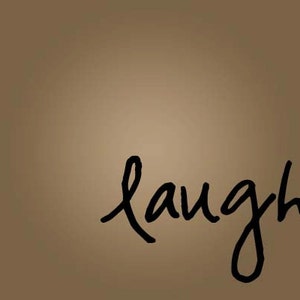 May include: The word "laugh" written in black cursive script on a brown background.