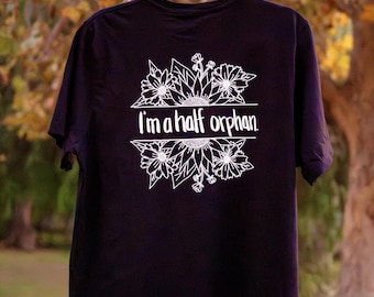 Half Orphan Shirt • Dark Humor Grief Tee, Parent Loss