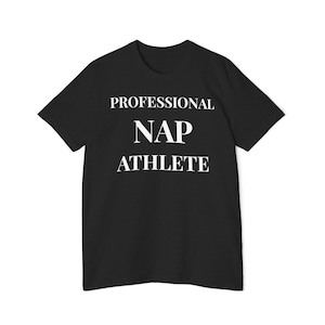 Professional Nap Athlete T-Shirt: Funny Sleep Shirt, USA Made