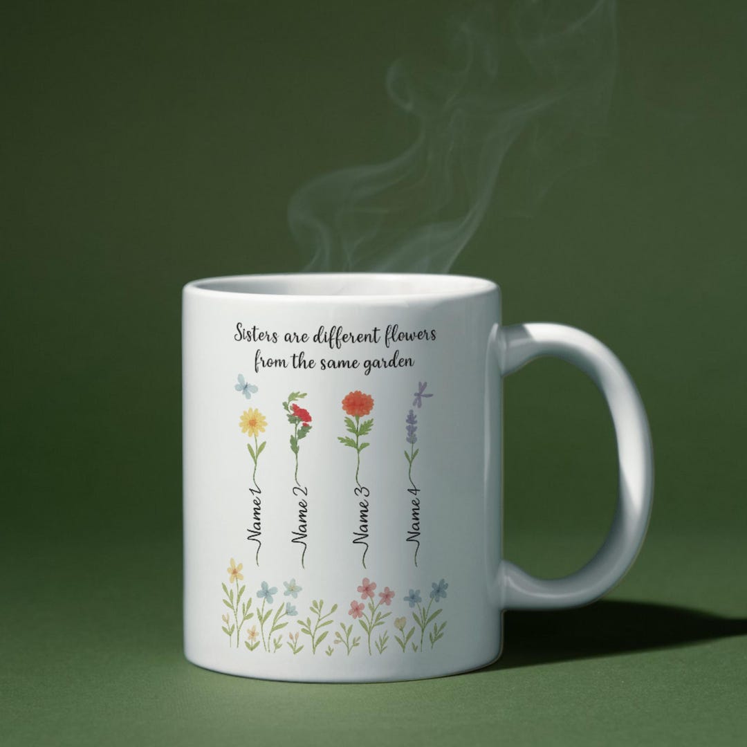 Personalized Sisters Mug – Sisters Are Different Flowers From the Same ...