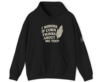 I Wonder corn Farm sweatshirt Unisex Hoodie Sweatshirt, Agriculture Gift, Rural Homestead Clothing, Country Harvest Apparel, Farmer