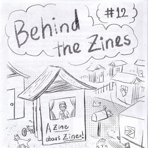May include: A black and white illustration of a zine about zines. The zine is being sold from a small house with a sign that says "A zine about zines!" A person is watering a garden of zines with a watering can. The image is titled "Behind the Zines #12" and is dated "AUG 2021".