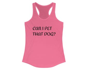 Can I Pet That Dog? Women's Racerback Tank Top: Dog Lover Gift