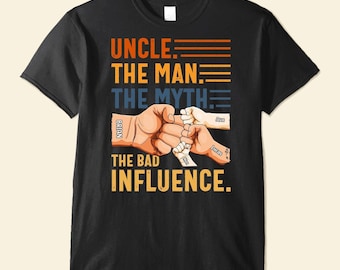 Maglietta personalizzata dello zio: l'uomo, il mito, la cattiva influenza