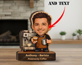 May include: Wooden barista figurine with a smiling face, holding a coffee cup and a milk pitcher. The figurine has a coffee machine and the text "Anthony - Barista Powered by Coffee" on the base. The top of the figurine has the text "CUSTOM PHOTO AND TEXT".