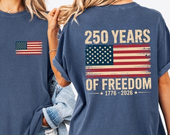 Comfort Colors 250 Years of Freedom Shirt: 50th Anniversary Patriotic Independence Day July 4th