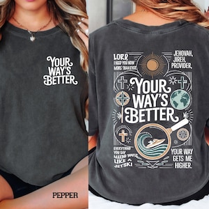 Your Way Is Better Proverbs 16:9 Comfort Colors Shirt, Friends & Family Christian T-shirt