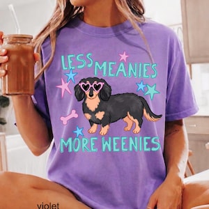 Comfort Colors Less Meanies More Weenies Shirt, Funny Dog Mom Tee, Kindness Positivity Women Gift, Wiener Dog T-shirt, Dachshund