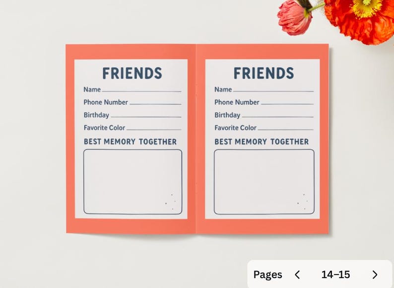 May include: A coral-colored, open booklet with the word "FRIENDS" at the top of each page. Each page has prompts for name, phone number, birthday, favorite color, and a space for a best memory. A floral arrangement is in the background.