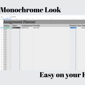 Picture of a Google Sheets spreadsheet screenshot. The words monochrome look and easy on your eyes appear above and below the screenshot respectively. Spreadsheet is grey and is an assignment planner for college students with column headers that say status, class, assignment, priority, due date and grade