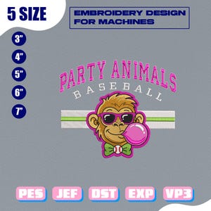 May include: An embroidery design featuring a cartoon monkey wearing sunglasses and blowing a bubblegum bubble. The text "PARTY ANIMALS BASEBALL" is arched above the monkey. The design is available in 5 sizes, ranging from 3" to 7" in height.