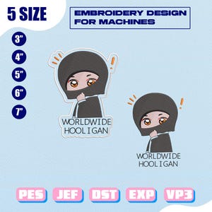 May include: An embroidery design for machines featuring a cartoon character in a black hood with the text "WORLDWIDE HOOLIGAN". The design is available in 5 sizes, ranging from 3" to 7" in height.
