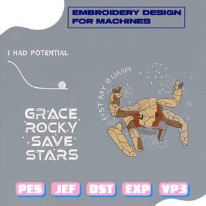 May include: Gray embroidery design with text "EMBROIDERY DESIGN FOR MACHINES" and "I HAD POTENTIAL". Features a crab illustration with the text "FIST MY BUMP!" and "GRACE ROCKY SAVE STARS". Includes file type abbreviations.