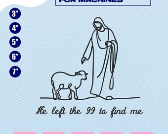 May include: An embroidery design for machines featuring a line drawing of a figure with a lamb, with the text "He left the 99 to find me." Includes size options from 3" to 7".