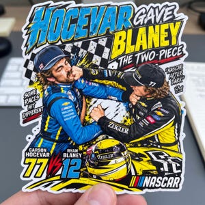 May include: A die-cut sticker featuring a graphic illustration of NASCAR drivers Carson Hocevar and Ryan Blaney in a physical altercation. The text reads HOCEVAR GAVE BLANEY THE TWO-PIECE, SOME RACES HIT DIFFERENT, and NASCAR AFTER DARK.