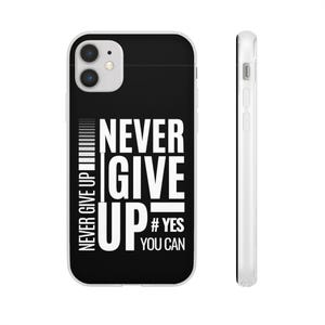 Inspirational Flexi Cases: Never Give Up Phone Cover, Motivational Case, Custom Phone Protector, Supportive Gift, Encouragement Decor