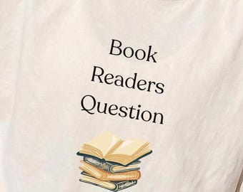Book Readers Question positive bookish tee. Short sleeve 100% cotton casual shirt. Unisex classic fit T-shirt. Colorful empowering clothing.