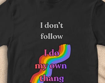 Do your own thang rainbow positive tee. Short sleeved classic fit 100% cotton casual shirt. Unisex T-shirt. Fun empowering unique clothing.