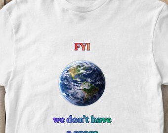 Progressive political climate protest Earth tee shirt. Short sleeved 100% cotton classic shirt. Unisex women men T-shirt. Sustainable wear.