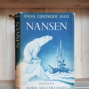 Nansen by Anna Gertrude Hall 1940 Antique Children's Book with gorgeous illustrations by Boris Artzybasheff Polar Exploration