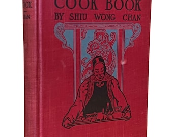 Rare Chinese cookbook, the first English-language one written by an author of Chinese descent. Shiu Wong Chan, The Chinese Cook Book 1917