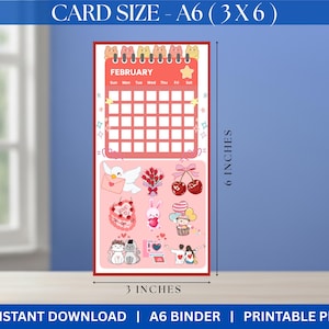 May include: A6 size printable calendar with a pink and white design. The calendar features the month of February, with a grid for each day. The calendar is 3 inches wide and 6 inches tall. Includes cute illustrations.