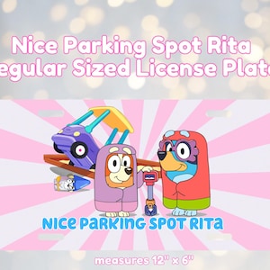 May include: A pink license plate featuring cartoon characters and the text "Nice Parking Spot Rita." The plate measures 12" x 6" and includes a cartoon car and characters in costumes. The background has pink and white stripes.
