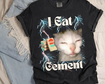 I Eat Cement Cat Shirt, Funny Meme Tee, Unhinged Comfort Colors T-Shirt, Cursed Ironic Cat Graphic Top, Sarcastic Ugly Gift for Men Women