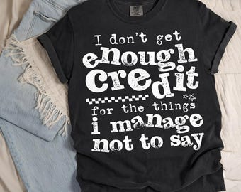 Camiseta sarcástica divertida de Comfort Colors, camiseta "No recibo suficiente crédito", camiseta humorística para adultos, camiseta sarcástica para mamá