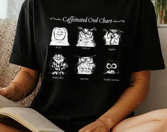 Comfort Colors® Caffeinated Owl Chart Shirt, Funny Owl Coffee Shirt Caffeinated owl chart, Gift for Coffee Lovers & Owl Fans
