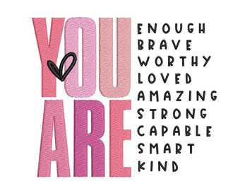 You Are Enough Inspirational Quote with Positive Words Machine Embroidery Design for Embroidery Machines