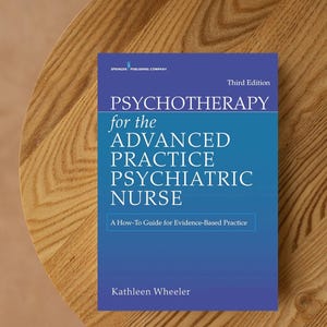 Psychotherapy for the Advanced Practice Psychiatric Nurse: A How-To Guide for Evidence-Based Practice Of 3th Edition