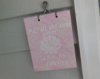 Pink Seashell Welcome - Door Plaque - Greetings Sign - May All Who Enter Guests Leave As Friends - House Warming Gift - Hostess Gift Welcome