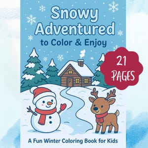 May include: A winter-themed coloring book cover with the title "Snowy Adventured to Color & Enjoy." The cover features a snowman, a reindeer, a cabin, and snowflakes. The book has 21 pages and is described as "A Fun Winter Coloring Book for Kids."