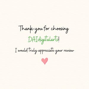 May include: A digital graphic featuring black text that reads Thank you for choosing DAIdigitalarts! followed by I would truly appreciate your review. The brand name is written in green, and a small pink heart is centered at the bottom.