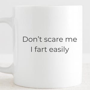Funny Coffee Mug, Don&#39;t Scare Me I Fart Easily, Gift for Friends or Coworkers, Sarcastic Office Humor Cup