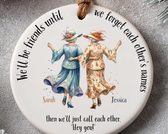 Personalized Old Friend Christmas Ornament, We’ll be friends until Ornament, Friendship Ornament, Best Friend Gift, BFF Gift