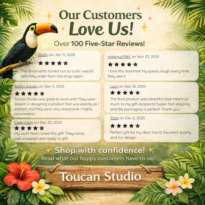 May include: A graphic featuring a toucan and tropical foliage with the text Our Customers Love Us! Over 100 Five-Star Reviews! and six customer reviews with five-star ratings. The bottom includes a wooden sign with the text Toucan Studio.