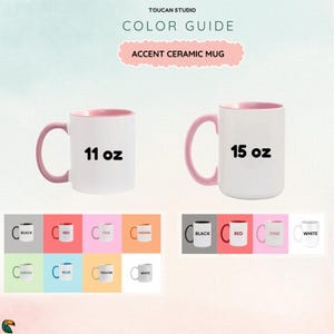May include: A color guide for accent ceramic mugs by Toucan Studio. The image displays two white mugs with pink interiors and handles, labeled 11 oz and 15 oz. Below, a grid shows various mug color options including black, red, pink, orange, green, blue, yellow, and white.