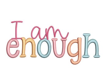 I Am Enough Inspirational Self Love Quote Positive Affirmation Machine Embroidery Design, Instant Download
