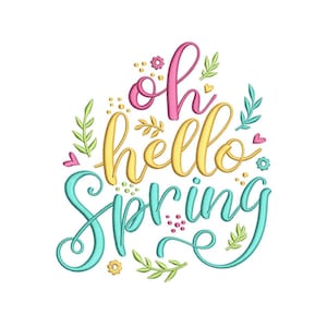 May include: A colorful graphic with the words "Oh Hello Spring" in a cursive font. The text is in pink, yellow, and teal, with floral and leaf accents. The design is on a white background.