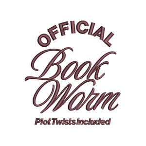 May include: An embroidered design with the words "OFFICIAL Book Worm" in a cursive font, with "Plot Twists Included" below. The text is in a dark maroon color against a white background.