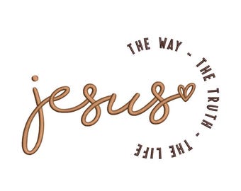 Jesus The Way The Truth The Life Religious Christian Bible Verse Machine Embroidery Design, Instant Download