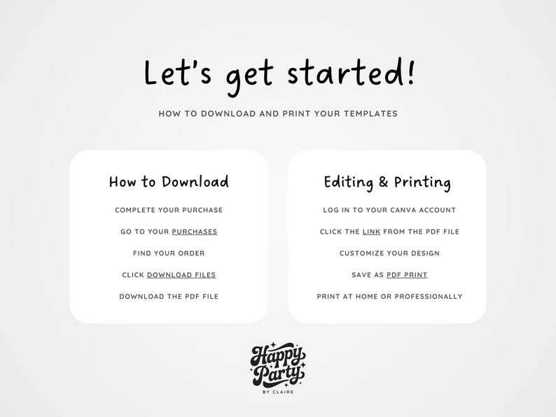 May include: A graphic with the text "Let's get started!" and instructions on how to download and print templates. The instructions are divided into "How to Download" and "Editing & Printing" sections, with the Happy Party by Claire logo at the bottom.
